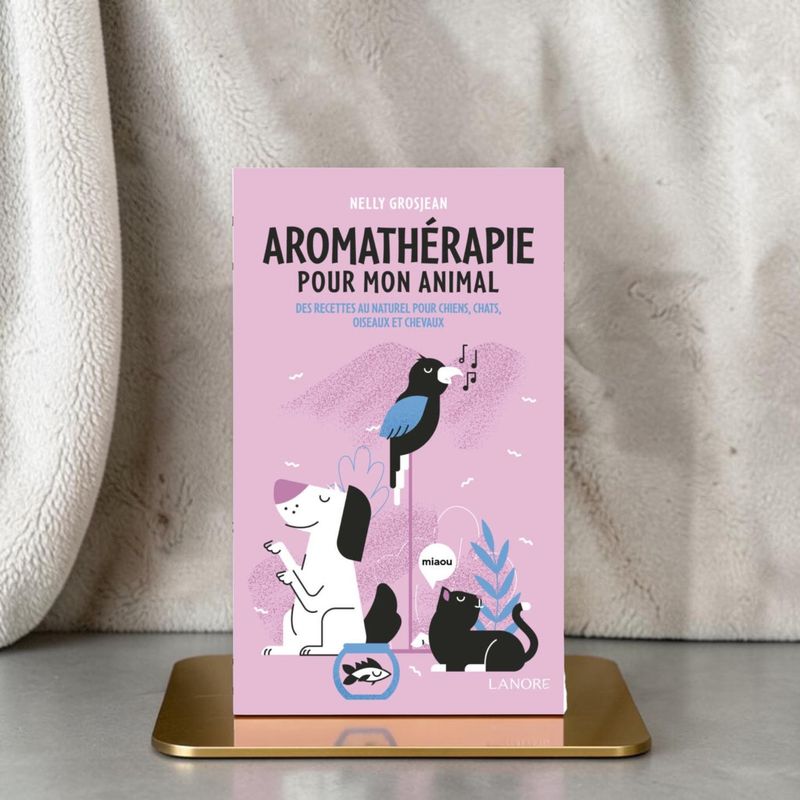 Aromathérapie pour mon animal - Nelly Grosjean - Livre