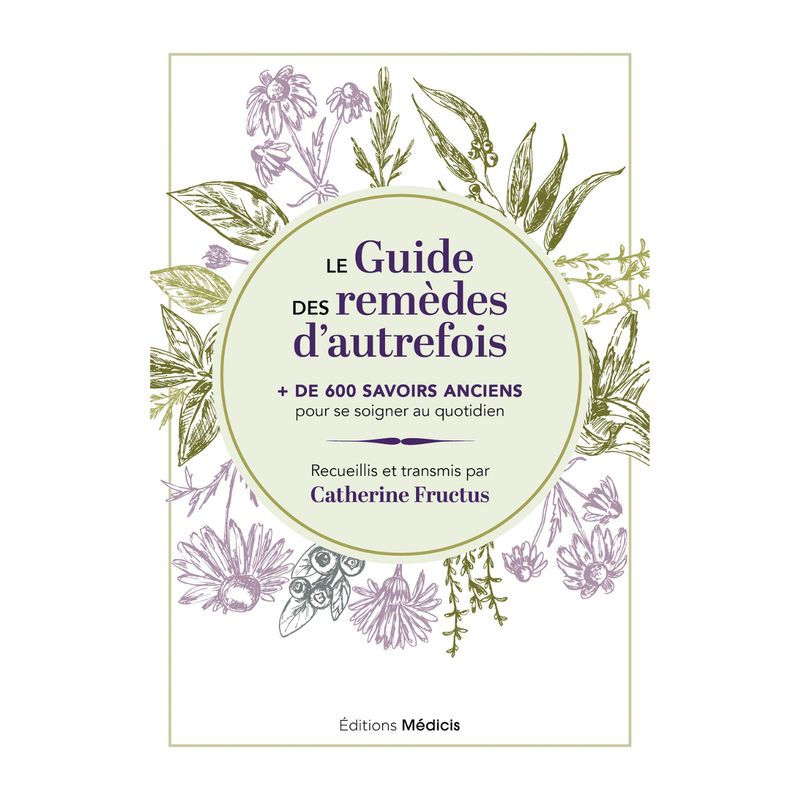 Le guide des remèdes d'autrefois - Catherine Fructus - Livre