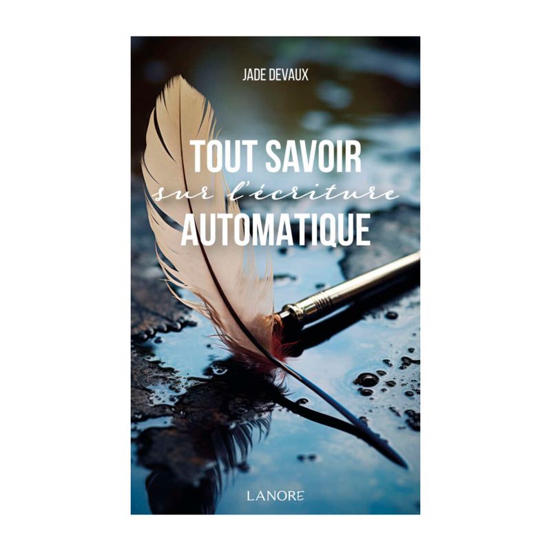 Tout savoir sur l'écriture automatique - Jade Devaux - Livre