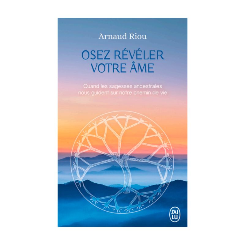 Osez révéler votre âme - Arnaud Riou - Livre
