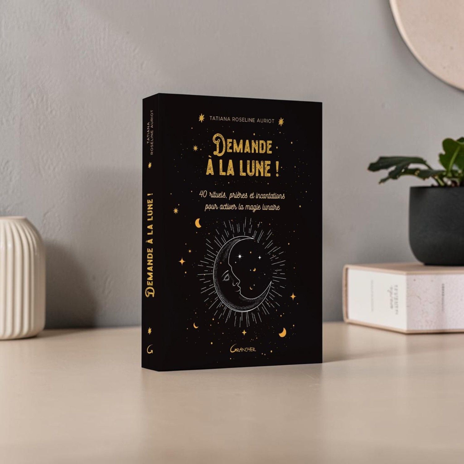 Demande à la lune ! 40 rituels, prières et incantations - Tatiana Roseline Auriot - Livre