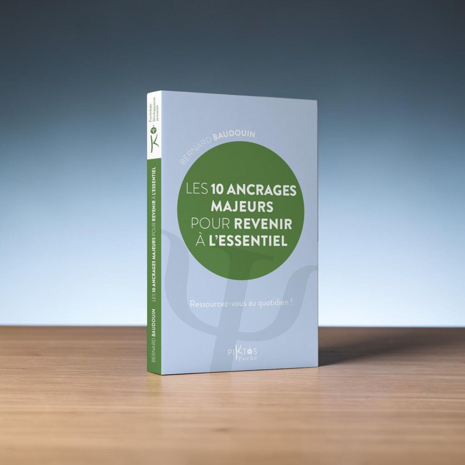 Les 10 ancrages majeurs pour revenir à l'essentiel - Bernard Baudouin - Livre de poche