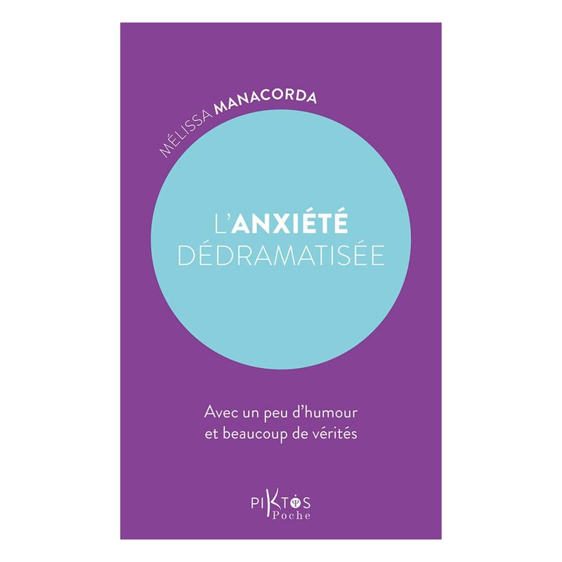 L'anxiété dédramatisée - Mélissa Manacorda - Livre de poche