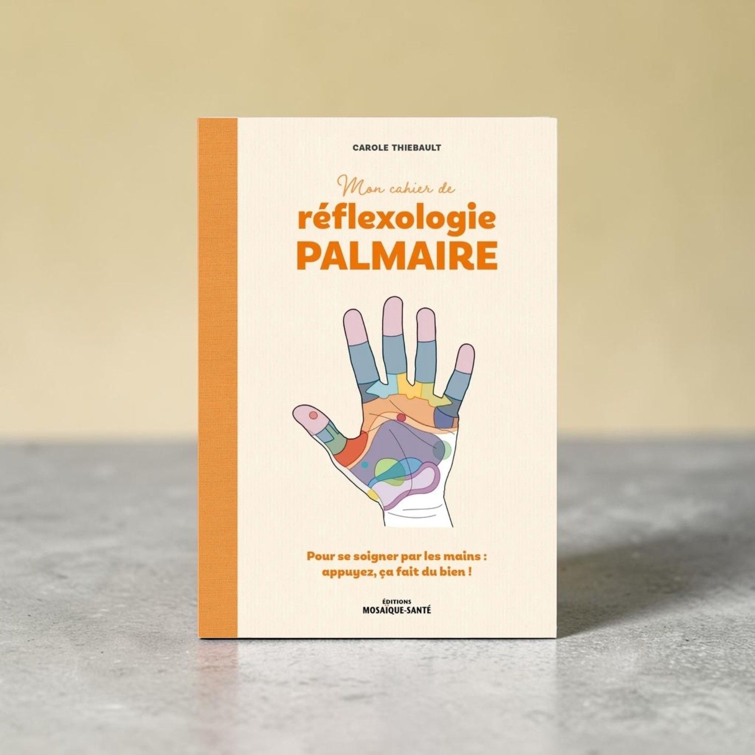 Mon cahier de réflexologie palmaire - Nouvelle éditions - Livre - Carole Thiebault