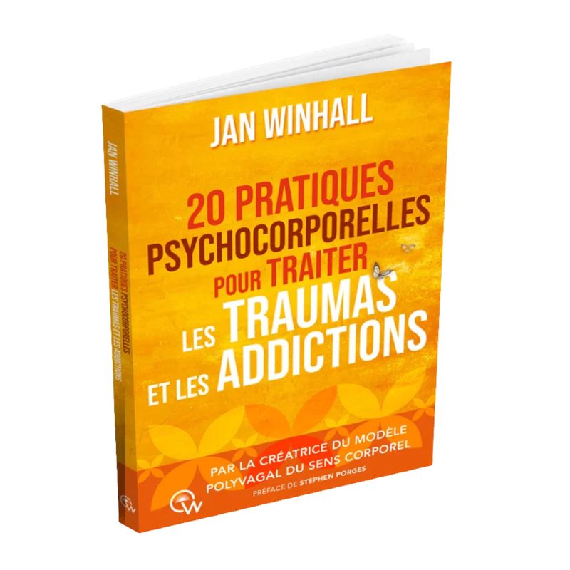 Livre - 20 pratiques psychocorporelles pour traiter les traumas et les addictions - Jan Winhall - Quantum Way