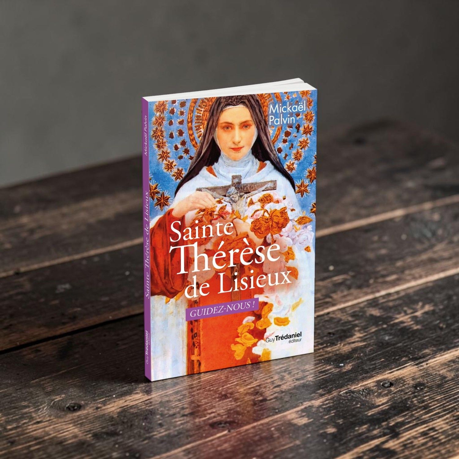 Livre - Sainte Thérèse de Lisieux - Guidez-nous! - Mickaël Palvin