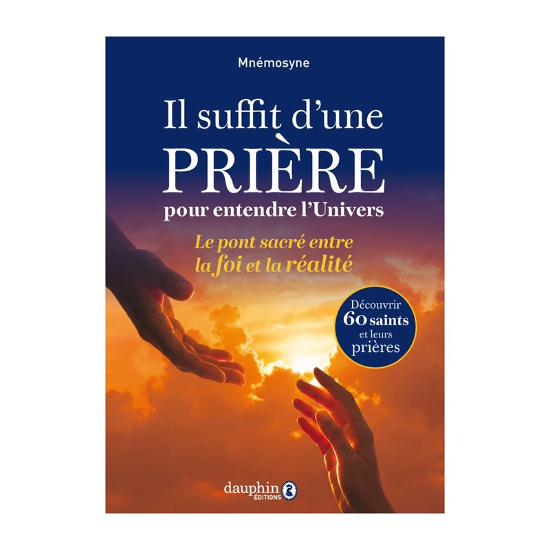 Livre - Il suffit d'une prière pour entendre l'Univers - Mnémosyne - Dauphin