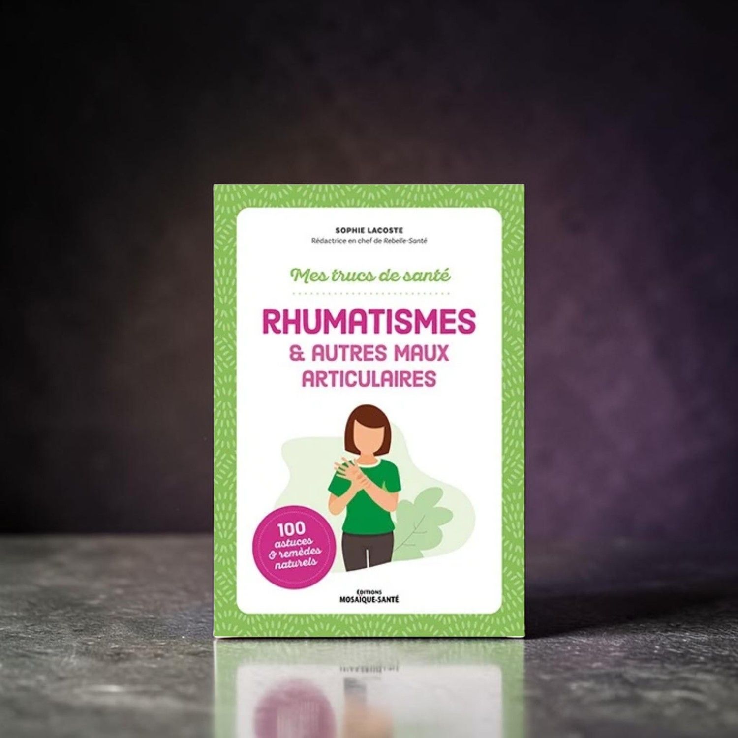 Mes trucs de santé - Rhumatismes &amp; autres maux articulaires - Livre - Sophie Lacoste