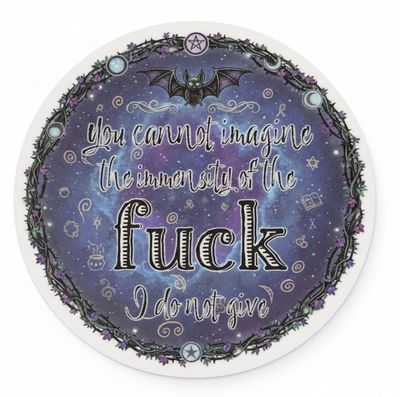 You cannot imagine the immensity of the fuck I do not give