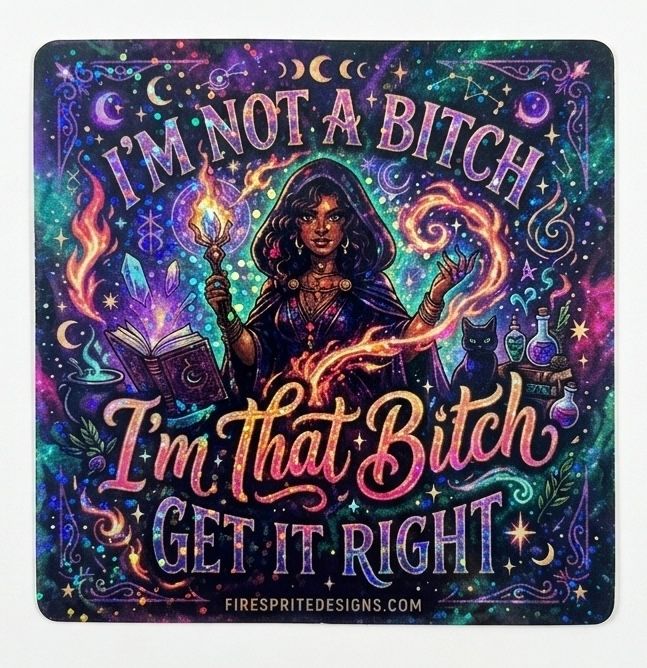 I’m not a bitch I’m that bitch Get it right!