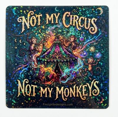 Not my circus Not my monkeys