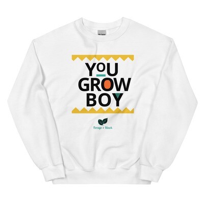You Grow Boy! Unisex Sweatshirt
