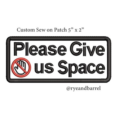 1 Custom "Please Give us Space" Patch, 5 by 2