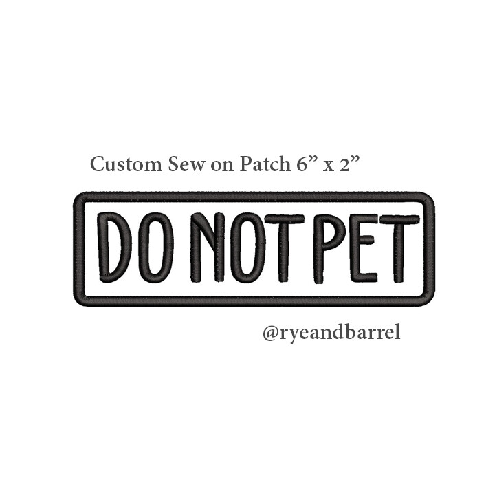 1 Custom "DO NOT PET" Patch, 6 by 2