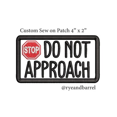 1 Custom "DO NOT APPROACH" Patch, 4 by 2