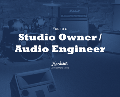 You&#39;re a Studio Owner / Audio Engineer