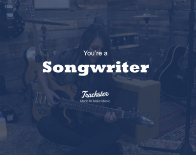 You&#39;re a Songwriter