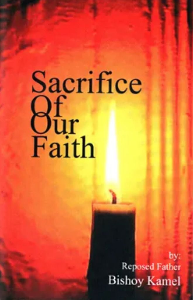 Sacrifice Of Our Faith By Reposed Fr. Bishoy Kamel