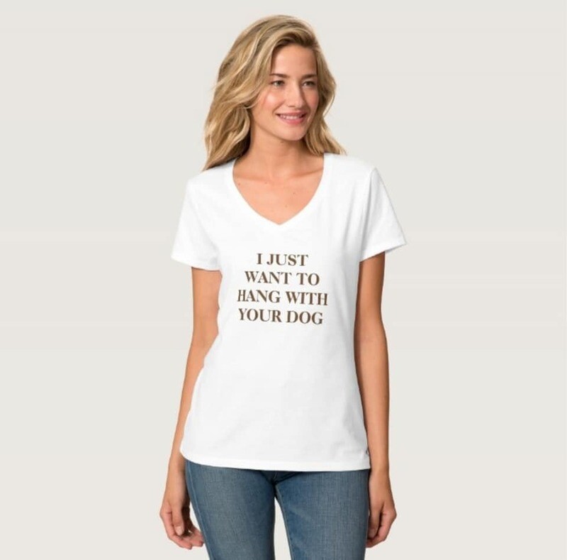 Just Want to Hang With Your Dog - Shirt