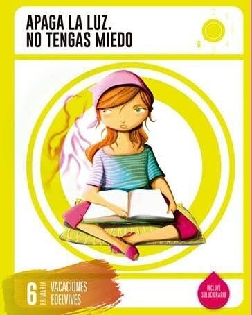 6º Primaria - EDELVIVES -  Apaga la luz. No tengas miedo