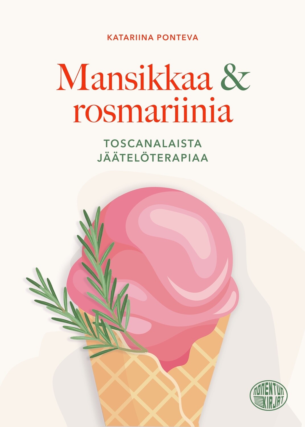 Mansikkaa &amp; rosmariinia - toscanalaista jäätelöterapiaa