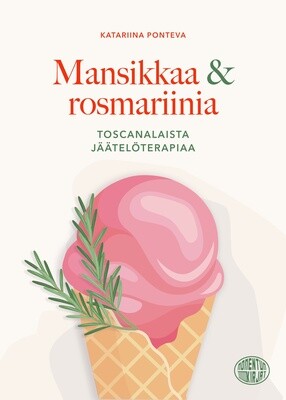 Mansikkaa & rosmariinia - toscanalaista jäätelöterapiaa