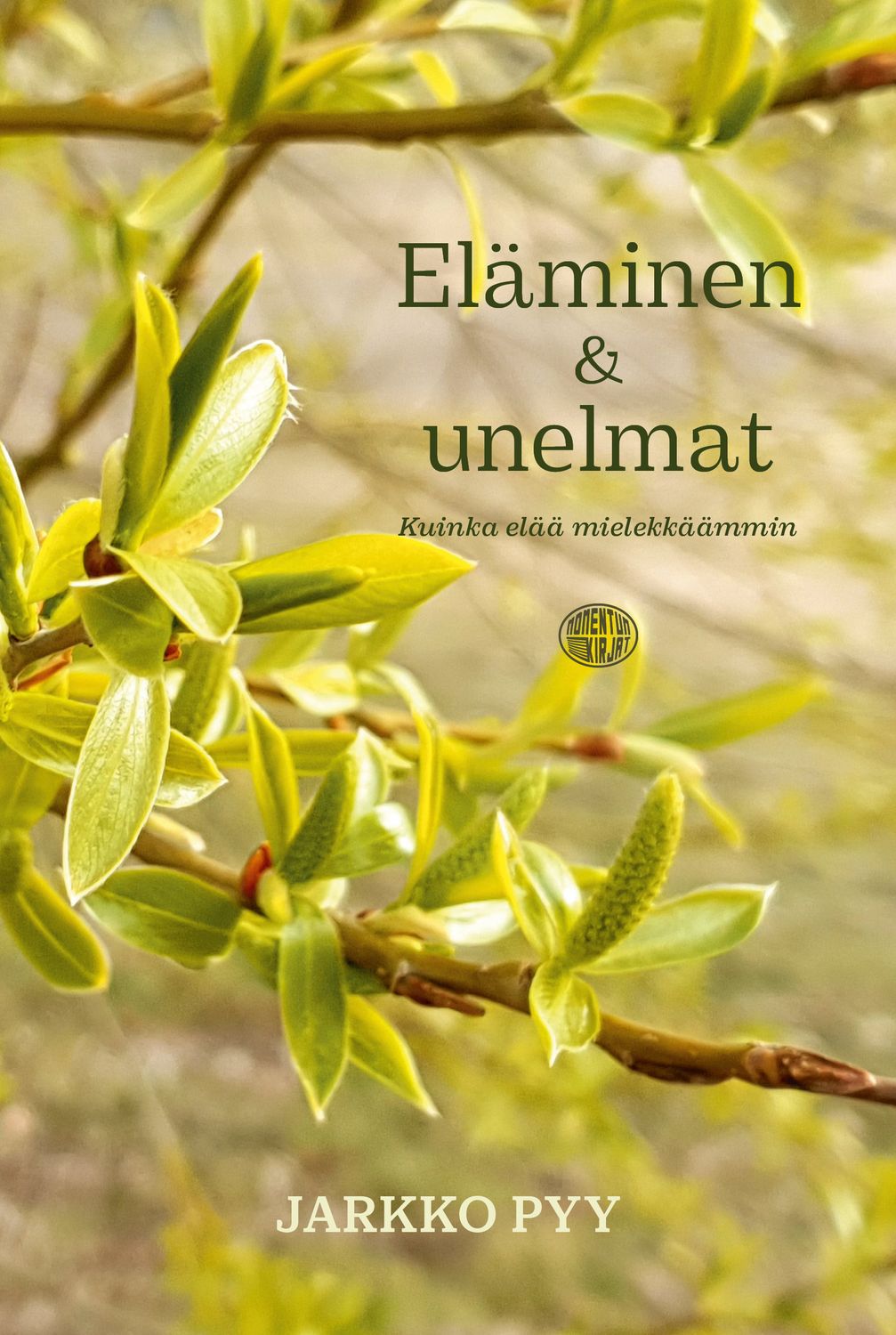 Eläminen &amp; unelmat - Kuinka elää mielekkäämmin