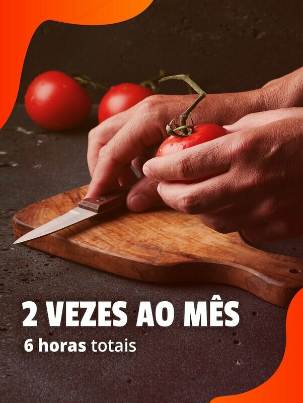 2 vezes ao mês: Cozinheiro(a) – 6 horas totais (média de 6 a 7 preparações)