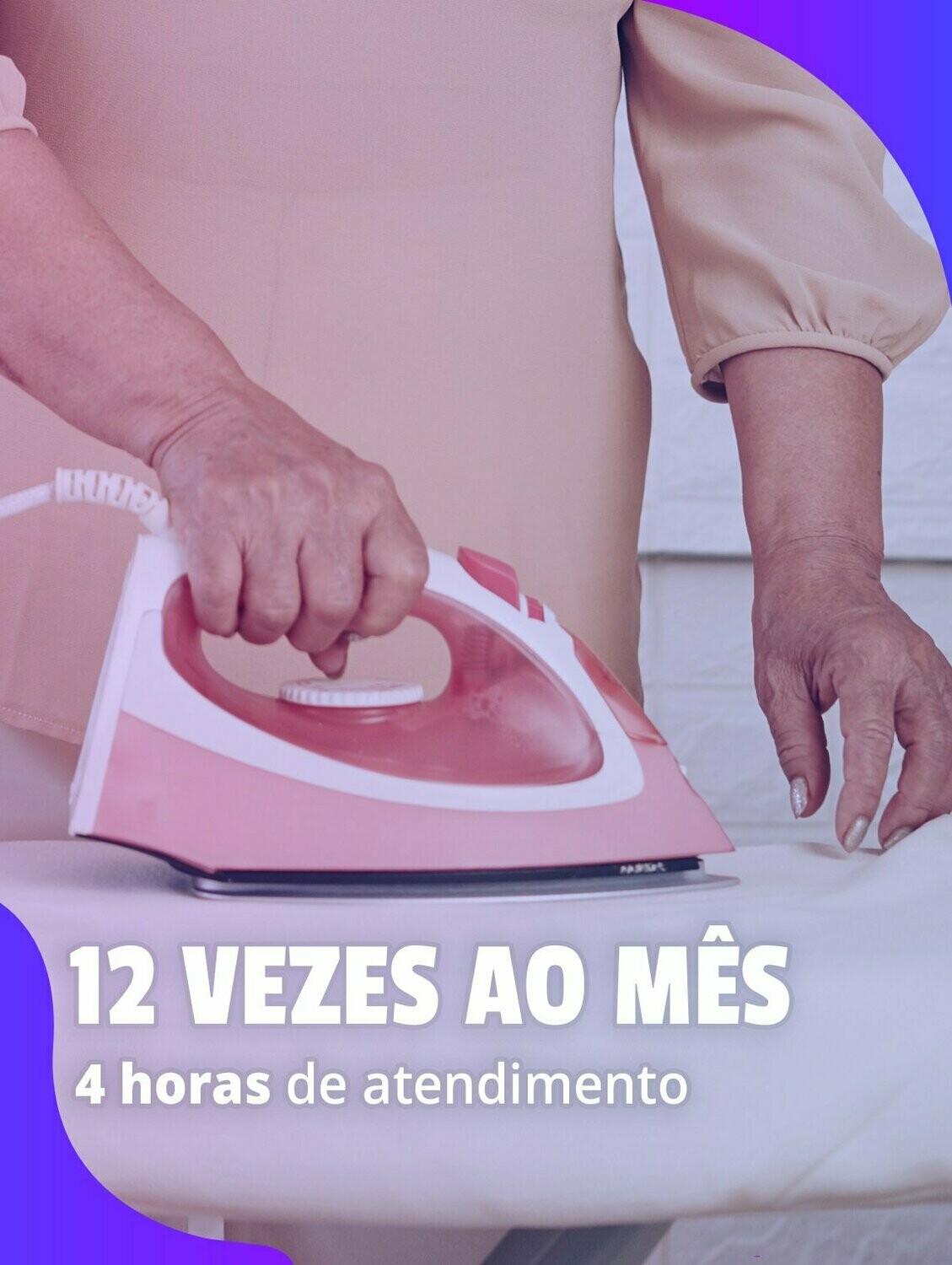 12 vezes ao mês: Passadeira – 4 horas totais