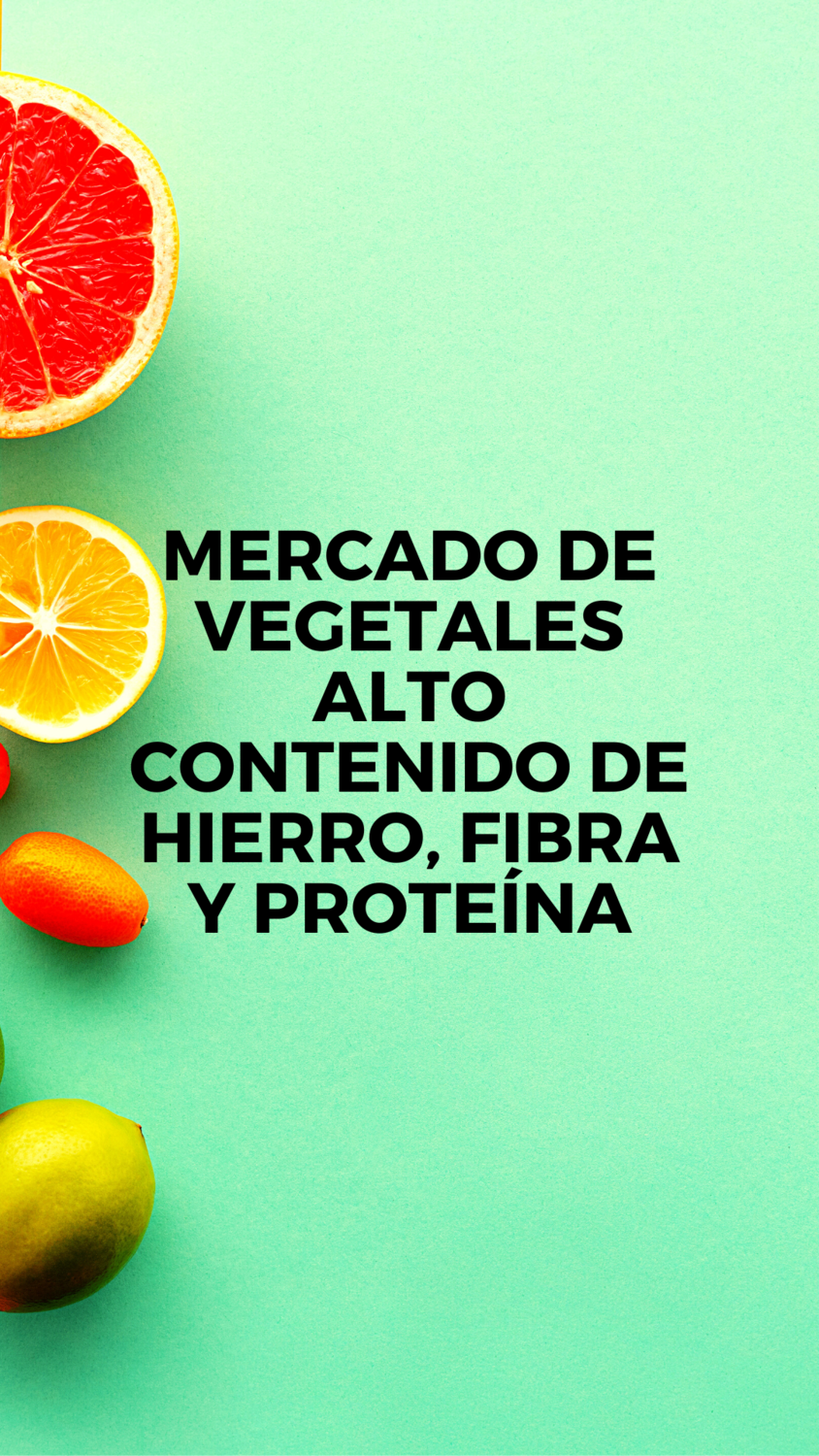 Mercado de Vegetales con alto contenido de Hierro, Fibra y Proteína