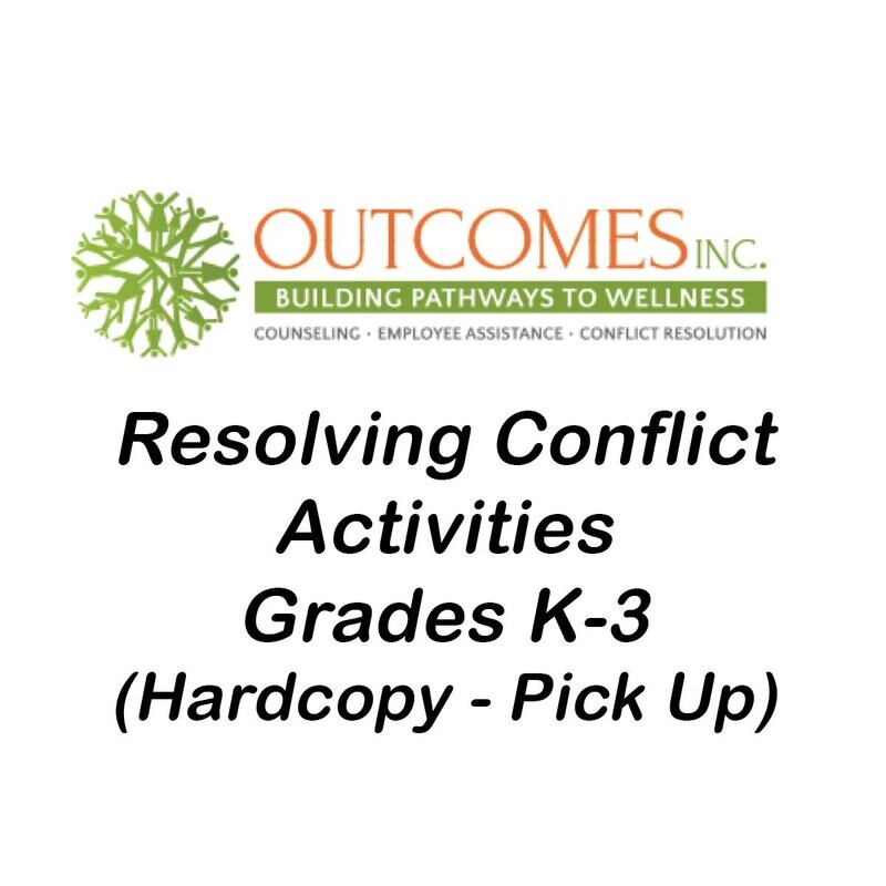 Resolving Conflict Activities for Grades K-3 (Hard Copy - Pick up at Outcomes 1503 University NE)