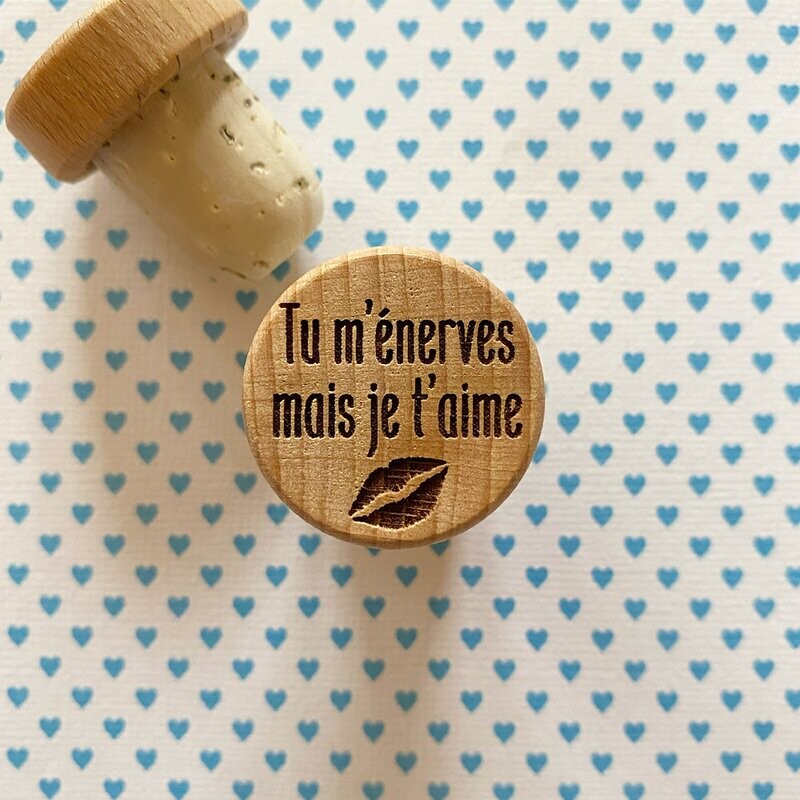 Bouchon "Tu m'énerves mais je t'aime"