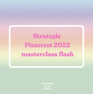 Masterclass flash: strategie Pinterest 2022