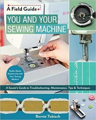 You and Your Sewing Machine - A Sewist's Guide