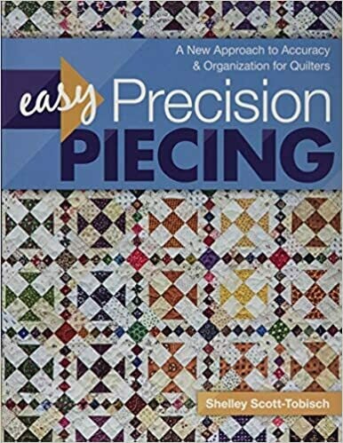 Easy Precision Piecing - Shelley Scott-Tobisch