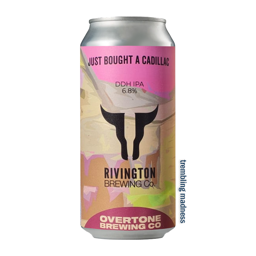 Rivington x Overtone Just Bought A Cadillac DDH IPA