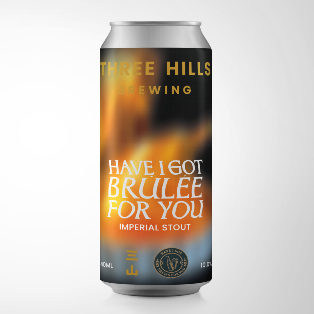 Three Hills Have I Got Brulee For You Imperial Stout