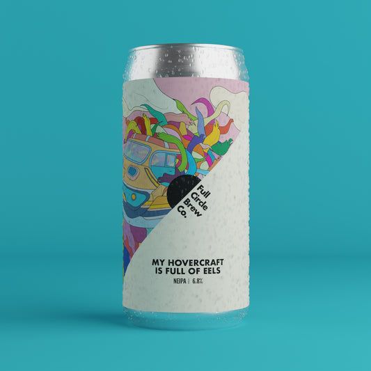 Full Circle My Hovercraft Is Full Of Eels NE IPA