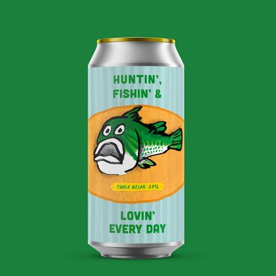 Pretty Decent Huntin' Fishin' &amp; Lovin' Every Day Table NE IPA