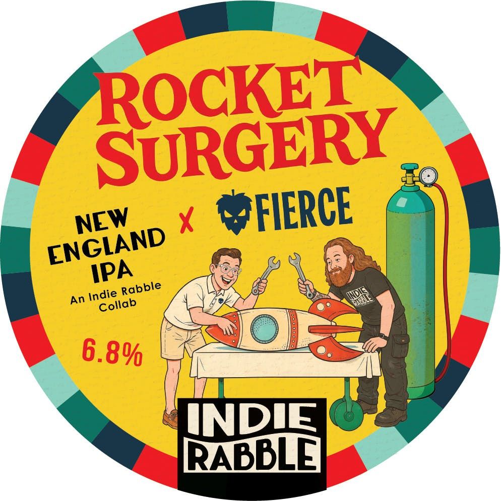 Indie Rabble x Fierce // Rocket Surgery NE IPA Indie Rabble x Fierce // Rocket Surgery NE IPA