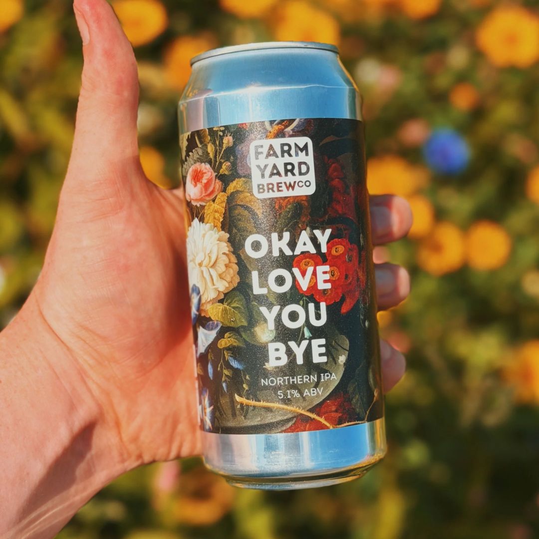 Farm Yard Okay Love You Bye Northern IPA Farm Yard Okay Love You Bye Northern IPA