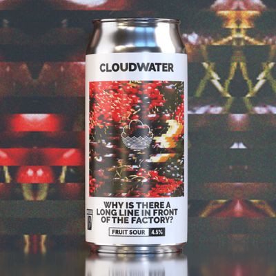 Cloudwater Why Is There A Long Line In Front Of The Factory? Fruit Sour Cloudwater Why Is There A Long Line In Front Of The Factory? Fruit Sour