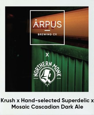 Arpus x Northern Monk // Krush x Hand Selected Superdelic x Mosaic Cascadian Dark Ale Arpus x Northern Monk // Krush x Hand Selected Superdelic x Mosaic Cascadian Dark Ale