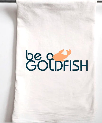 Tea Towel - Be A Goldfish