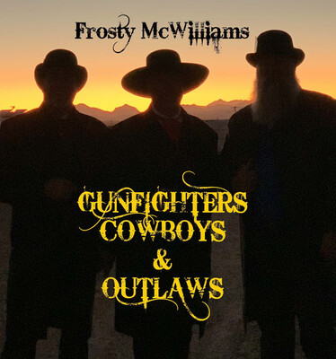 Gunfighters Cowboys And Outlaws CD By Frosty McWilliams