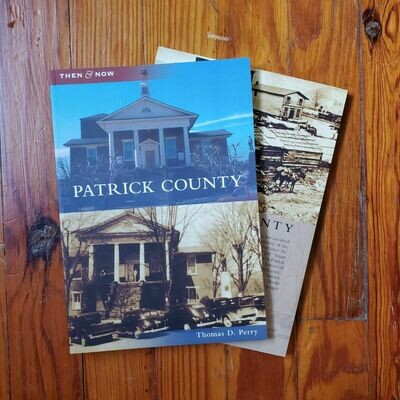 Patrick County Then & Now by: Thomas D. Perry