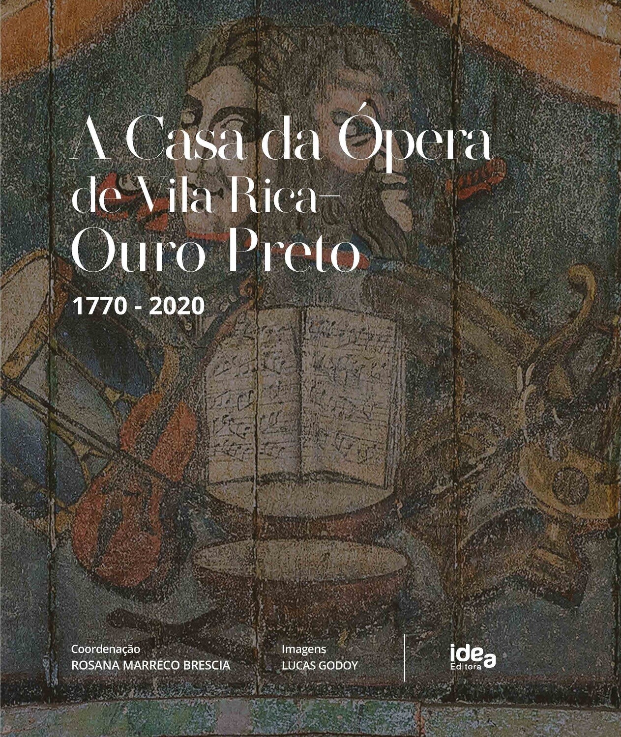 A Casa da Ópera de Vila Rica / Ouro Preto 1770-2020 A Casa da Ópera de Vila Rica / Ouro Preto 1770-2020