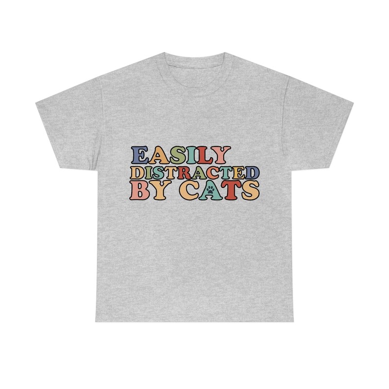 Funny cat T-Shirt Easily Distracted By Cats