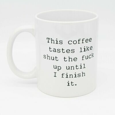 Shut the F*ck Up Coffee Mug