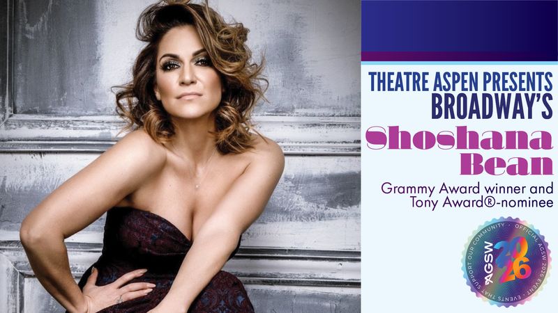 TUES, JAN 13 - THEATRE ASPEN PRESENTS: BROADWAY’S SHOSHANA BEAN